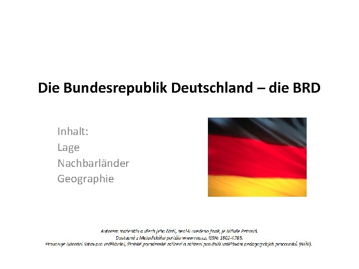 Die Bundesrepublik Deutschland – die BRD Inhalt: Lage Nachbarländer Geographie 