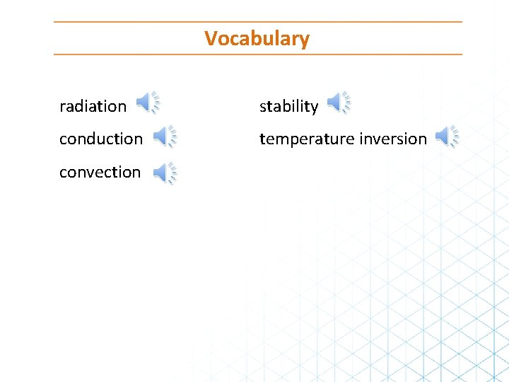 Vocabulary radiation stability conduction temperature inversion convection Vocabulary radiation stability conduction temperature inversion convection