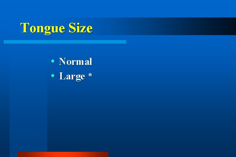 Tongue Size Normal Large * 