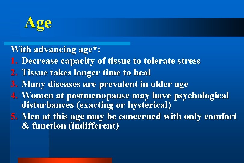 Age With advancing age*: 1. Decrease capacity of tissue to tolerate stress 2. Tissue