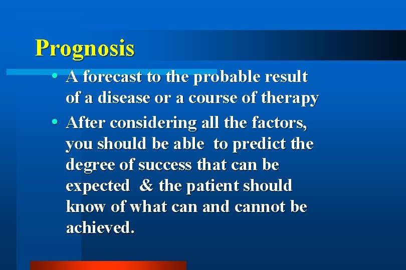 Prognosis A forecast to the probable result of a disease or a course of