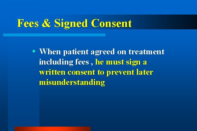 Fees & Signed Consent When patient agreed on treatment including fees , he must