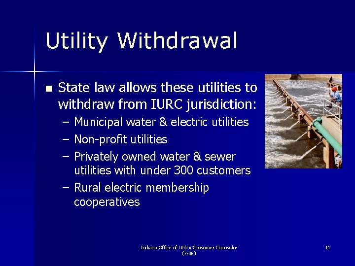 Utility Withdrawal n State law allows these utilities to withdraw from IURC jurisdiction: –
