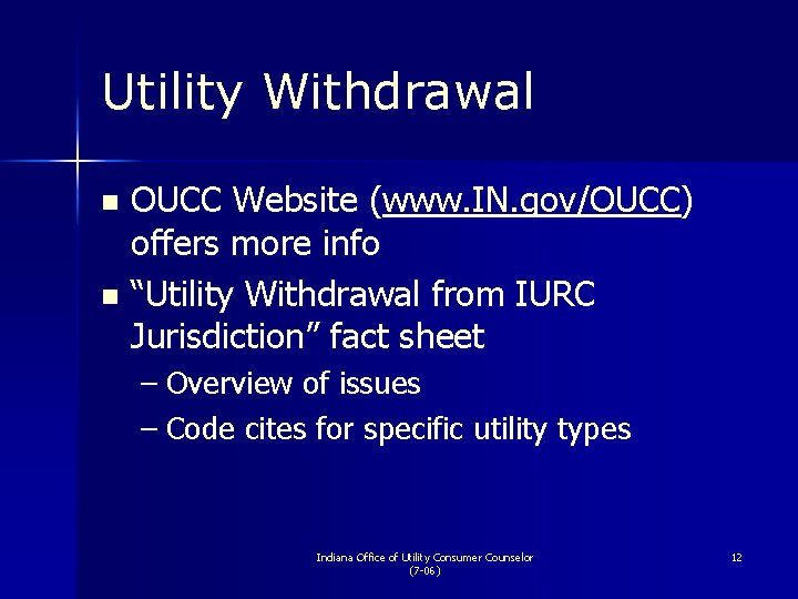 Utility Withdrawal OUCC Website (www. IN. gov/OUCC) offers more info n “Utility Withdrawal from