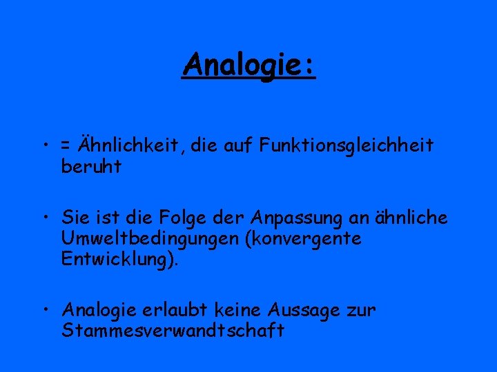 Analogie: • = Ähnlichkeit, die auf Funktionsgleichheit beruht • Sie ist die Folge der