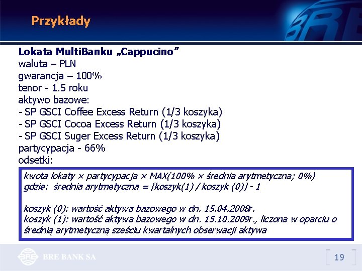 Przykłady Lokata Multi. Banku „Cappucino” waluta – PLN gwarancja – 100% tenor - 1.