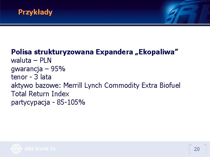 Przykłady Polisa strukturyzowana Expandera „Ekopaliwa” waluta – PLN gwarancja – 95% tenor - 3