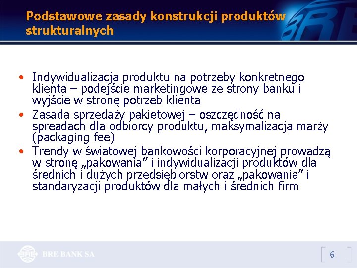 Podstawowe zasady konstrukcji produktów strukturalnych • Indywidualizacja produktu na potrzeby konkretnego klienta – podejście