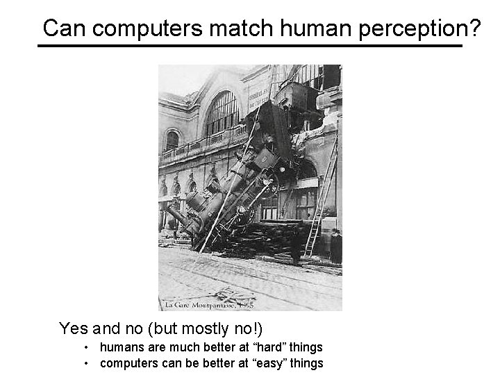 Can computers match human perception? Yes and no (but mostly no!) • humans are