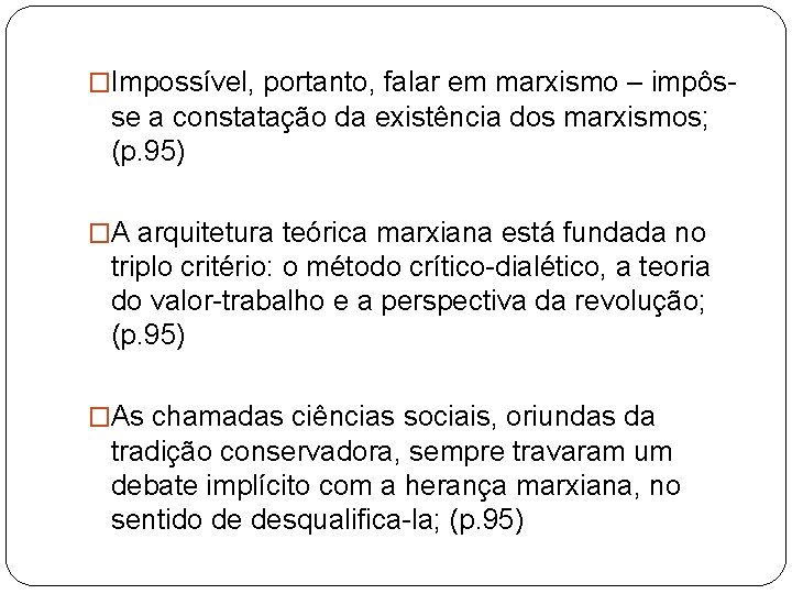 �Impossível, portanto, falar em marxismo – impôs- se a constatação da existência dos marxismos;