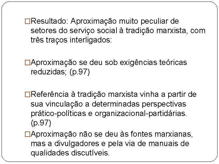 �Resultado: Aproximação muito peculiar de setores do serviço social à tradição marxista, com três