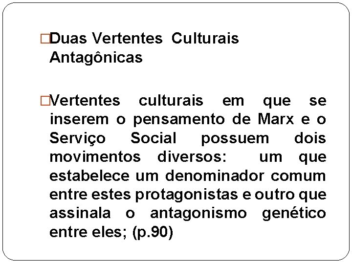 �Duas Vertentes Culturais Antagônicas �Vertentes culturais em que se inserem o pensamento de Marx