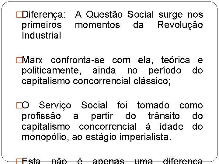 �Diferença: primeiros Industrial A Questão Social surge nos momentos da Revolução �Marx confronta-se com