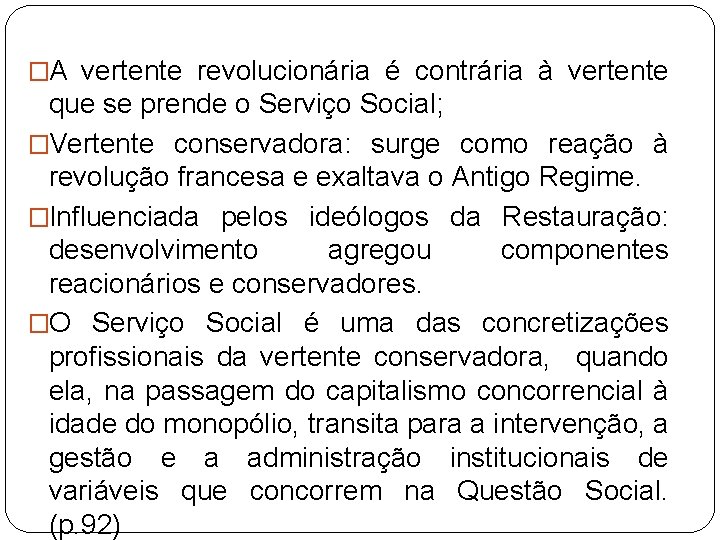 �A vertente revolucionária é contrária à vertente que se prende o Serviço Social; �Vertente