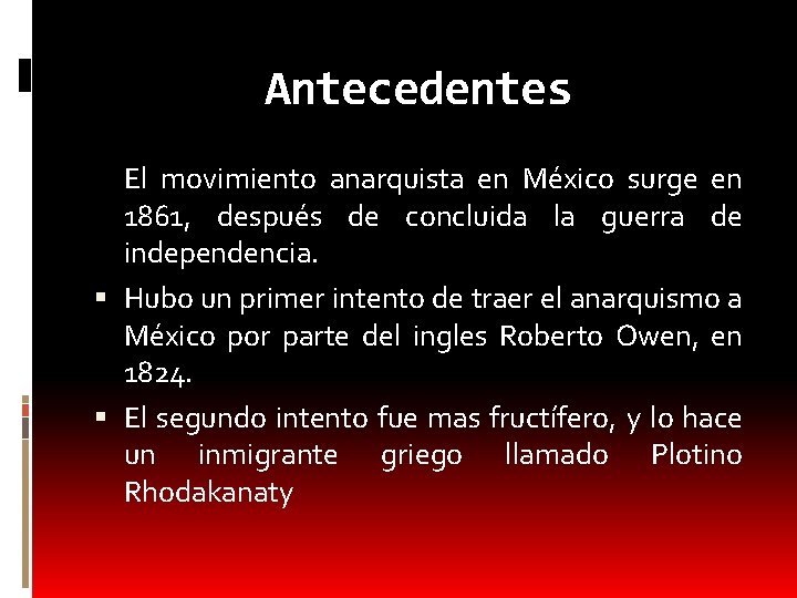 Antecedentes El movimiento anarquista en México surge en 1861, después de concluida la guerra