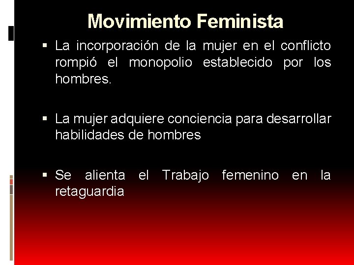 Movimiento Feminista La incorporación de la mujer en el conflicto rompió el monopolio establecido