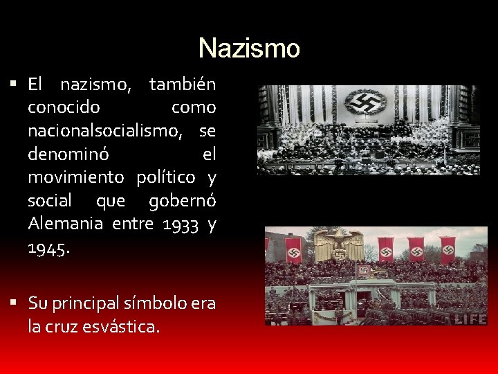 Nazismo El nazismo, también conocido como nacionalsocialismo, se denominó el movimiento político y social