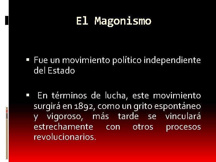 El Magonismo Fue un movimiento político independiente del Estado En términos de lucha, este