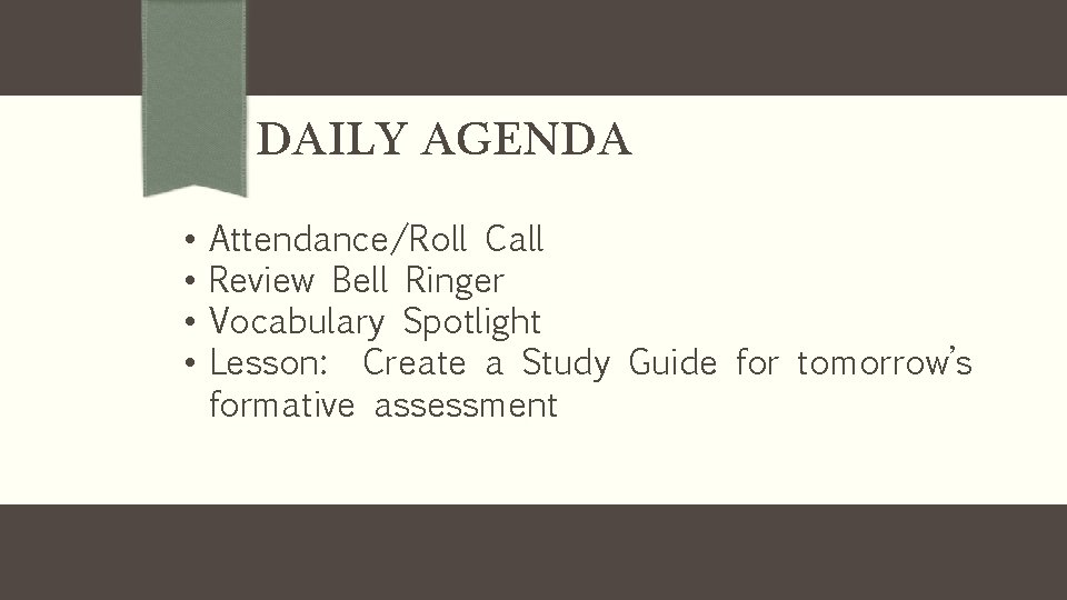 DAILY AGENDA • • Attendance/Roll Call Review Bell Ringer Vocabulary Spotlight Lesson: Create a DAILY AGENDA • • Attendance/Roll Call Review Bell Ringer Vocabulary Spotlight Lesson: Create a