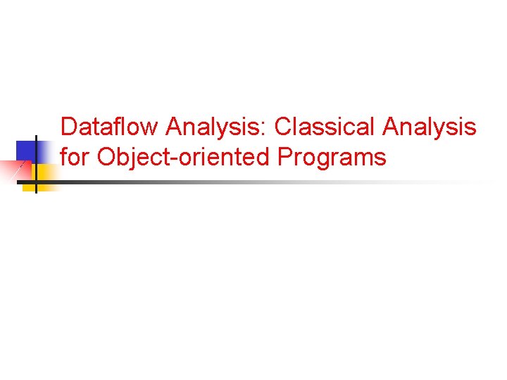 Dataflow Analysis: Classical Analysis for Object-oriented Programs 