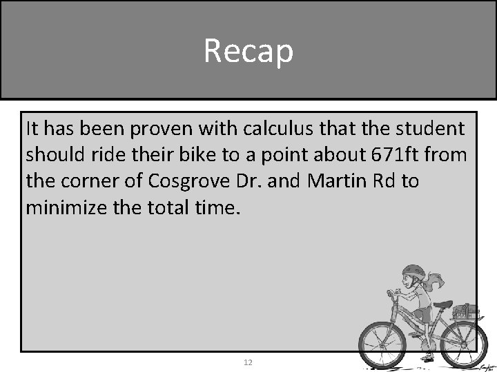 Recap It has been proven with calculus that the student should ride their bike