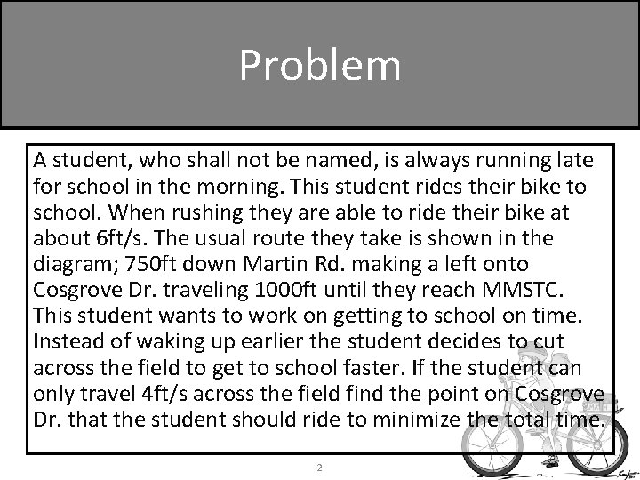 Problem A student, who shall not be named, is always running late for school