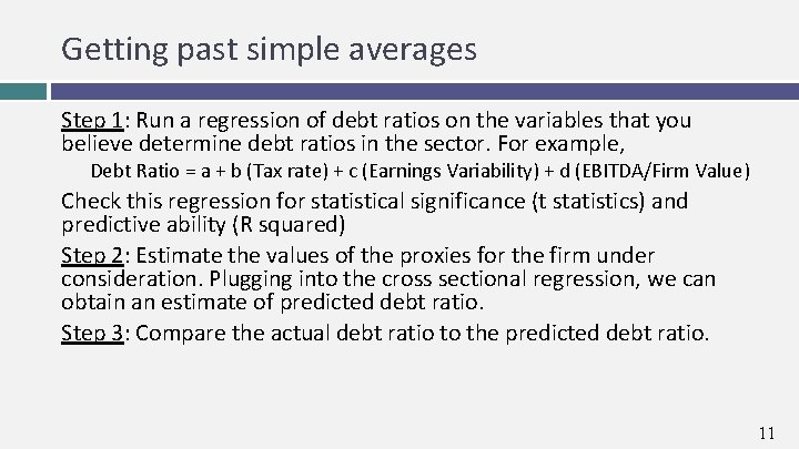 Getting past simple averages Step 1: Run a regression of debt ratios on the