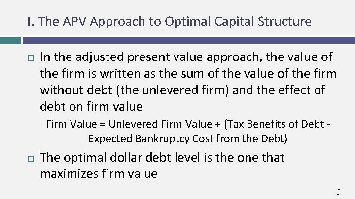 I. The APV Approach to Optimal Capital Structure In the adjusted present value approach,