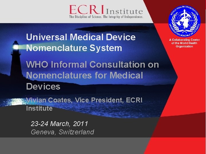 Universal Medical Device Nomenclature System WHO Informal Consultation on Nomenclatures for Medical Devices Vivian