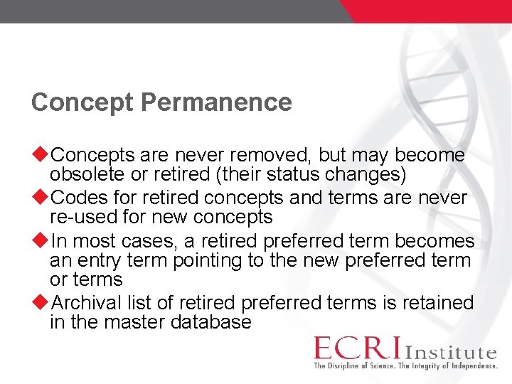 Concept Permanence Concepts are never removed, but may become obsolete or retired (their status