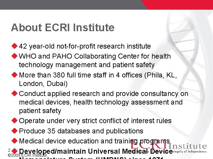 About ECRI Institute 42 year-old not-for-profit research institute WHO and PAHO Collaborating Center for