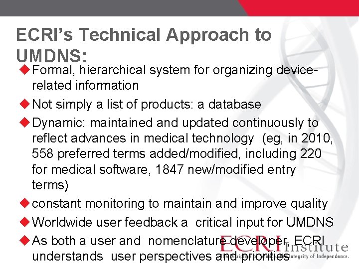 ECRI’s Technical Approach to UMDNS: Formal, hierarchical system for organizing devicerelated information Not simply