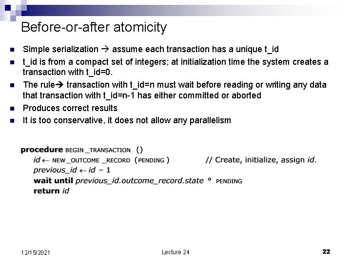 Before-or-after atomicity n n n Simple serialization assume each transaction has a unique t_id