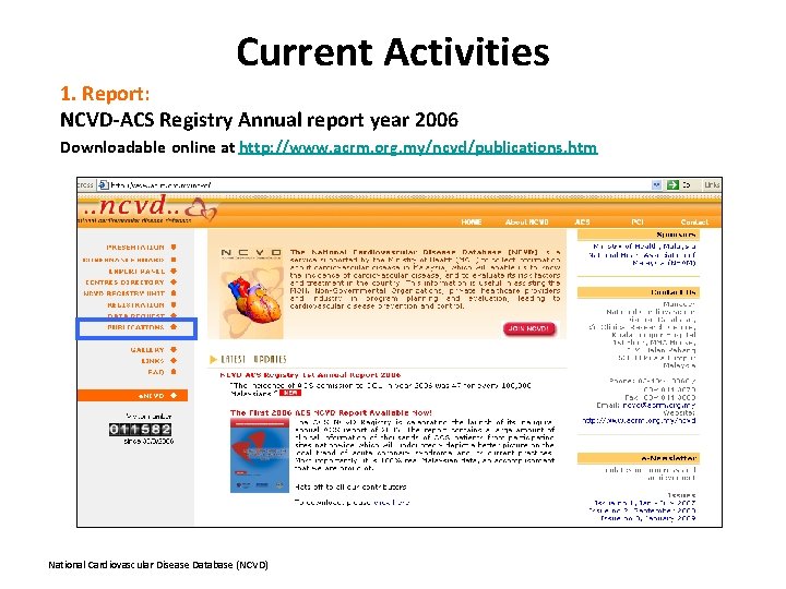 Current Activities 1. Report: NCVD-ACS Registry Annual report year 2006 Downloadable online at http: