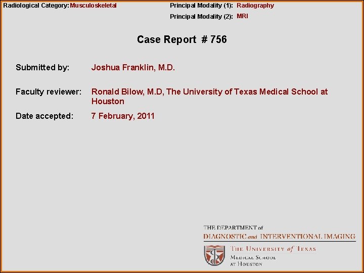 Radiological Category: Musculoskeletal Principal Modality (1): Radiography Principal Modality (2): MRI Case Report #