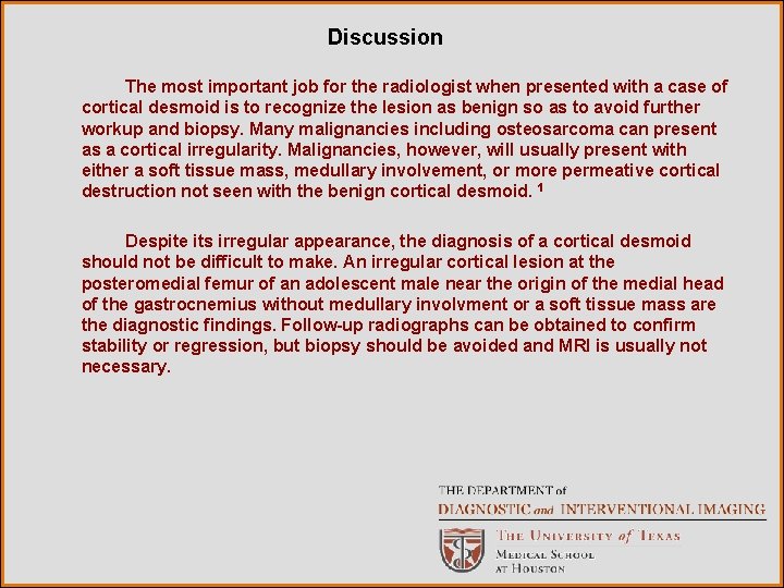 Discussion The most important job for the radiologist when presented with a case of