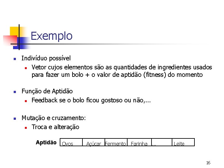 Exemplo n n n Indivíduo possível n Vetor cujos elementos são as quantidades de