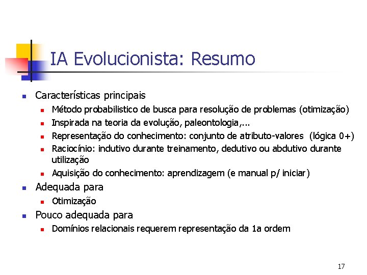 IA Evolucionista: Resumo n Características principais n n n Adequada para n n Método