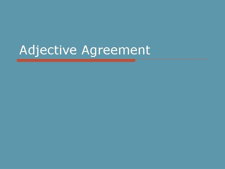 Adjective Agreement 