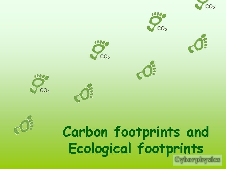 Carbon footprints and Ecological footprints 