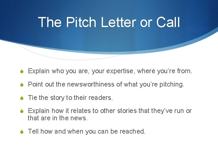 The Pitch Letter or Call S Explain who you are, your expertise, where you’re