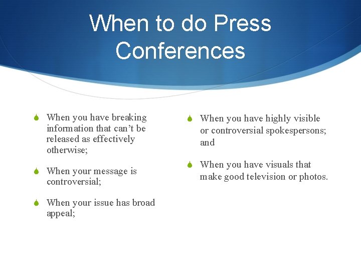 When to do Press Conferences S When you have breaking information that can’t be