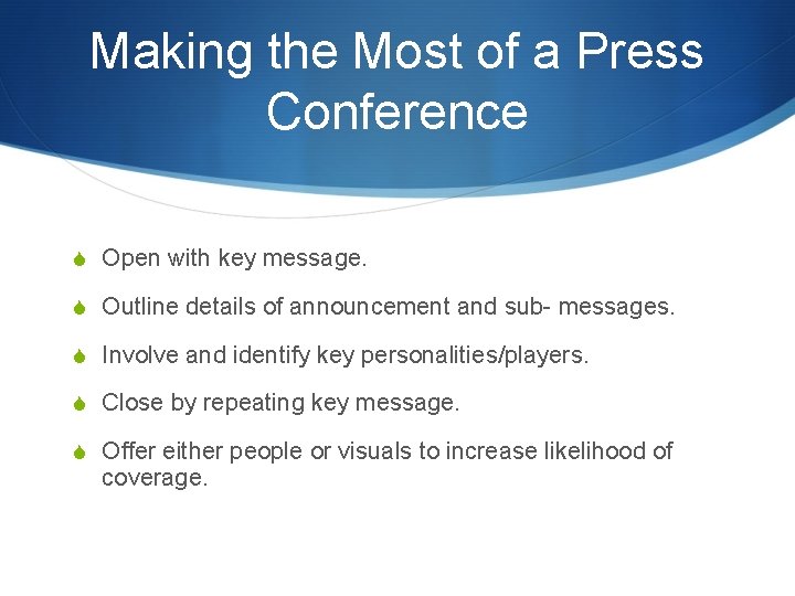 Making the Most of a Press Conference S Open with key message. S Outline