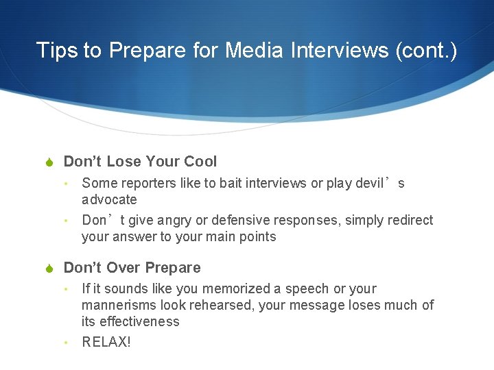 Tips to Prepare for Media Interviews (cont. ) S Don’t Lose Your Cool •