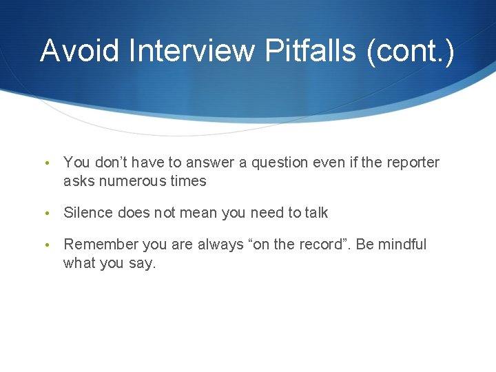 Avoid Interview Pitfalls (cont. ) • You don’t have to answer a question even