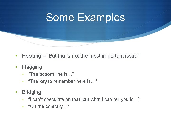 Some Examples • Hooking – “But that’s not the most important issue” • Flagging