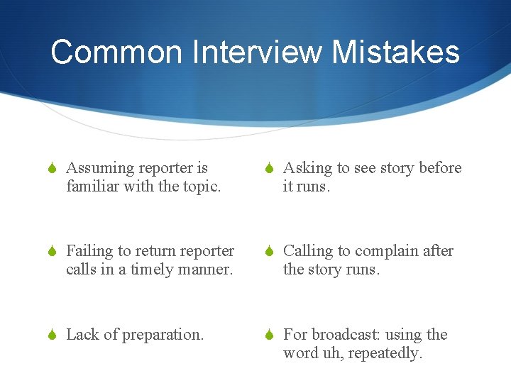 Common Interview Mistakes S Assuming reporter is S Asking to see story before S