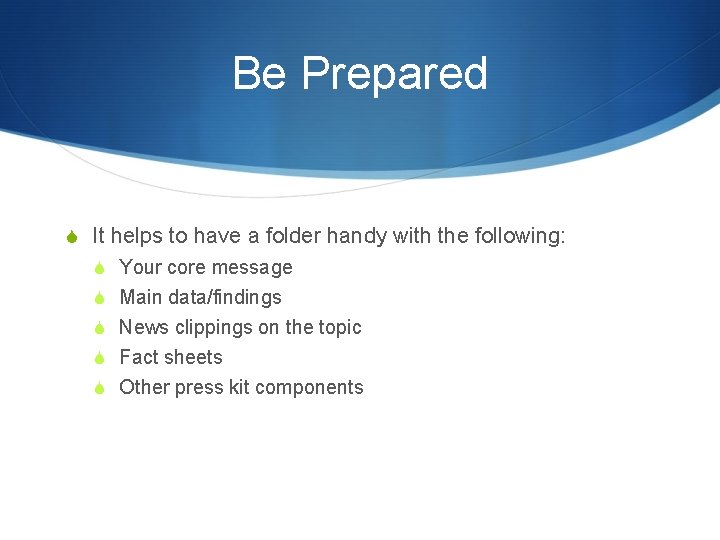 Be Prepared S It helps to have a folder handy with the following: S