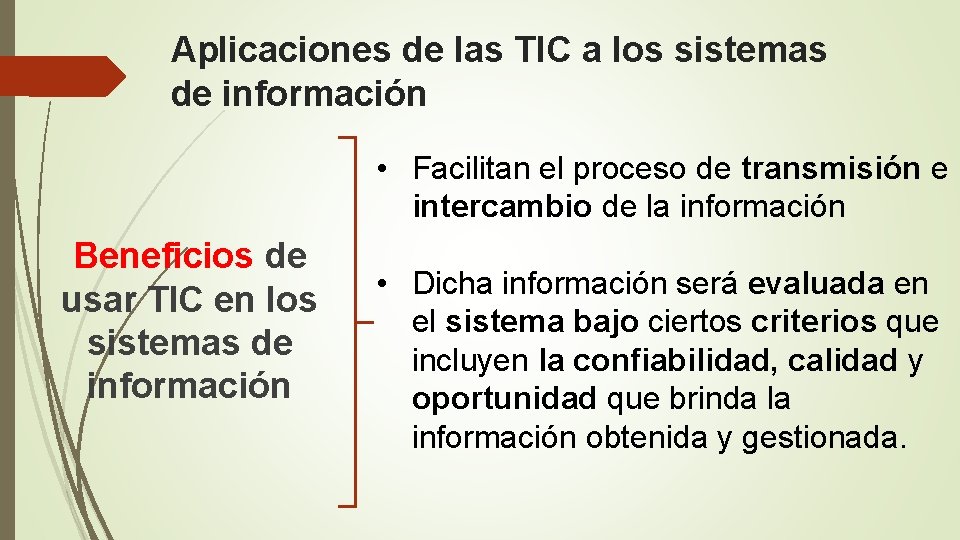 Aplicaciones de las TIC a los sistemas de información • Facilitan el proceso de