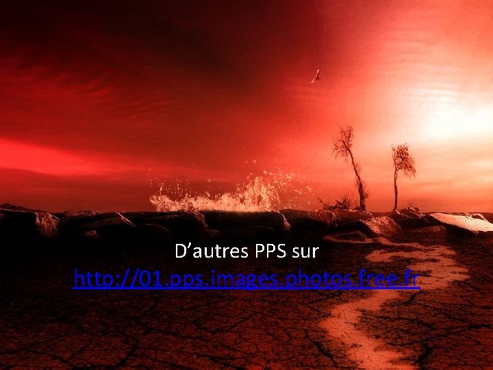 D’autres PPS sur http: //01. pps. images. photos. free. fr 